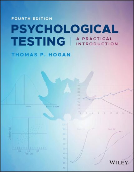 Test Bank For Psychological Testing, 4th Edition, Hogan ISBN-10: 111950693X, ISBN-13: 9781119506904