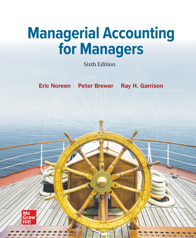 Managerial Accounting for Managers 6th Edition 2023 By Eric Noreen and Peter Brewer and Ray Garrison Test bank.