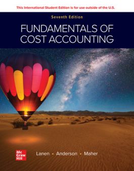 Fundamentals of Cost Accounting 7th Edition By William N. Lanen