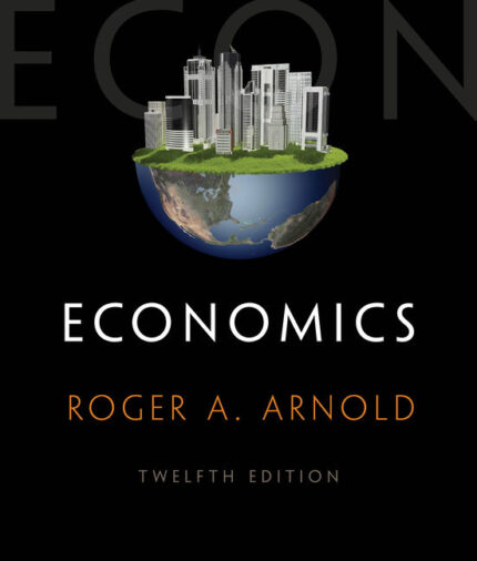 Economics, 12th Edition, Roger A. Arnold