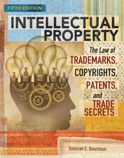 Intellectual Property The Law of Trademarks, Copyrights, Patents, and Trade Secrets 5th Edition test bank