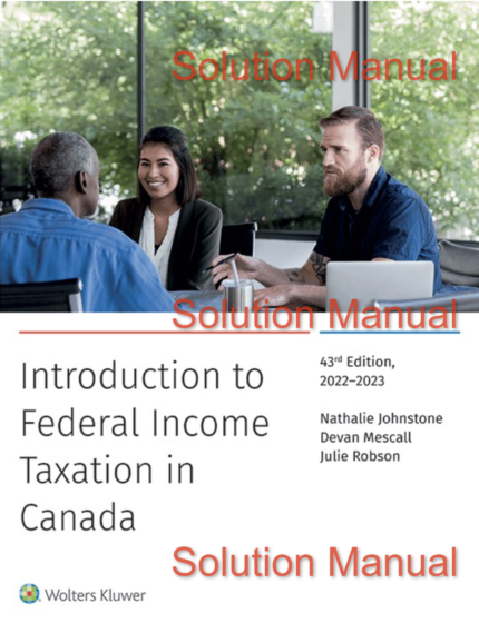 Introduction to Federal Income Taxation in Canada 43rd Edition 2022-2023 Edition by Nathalie Johnstone