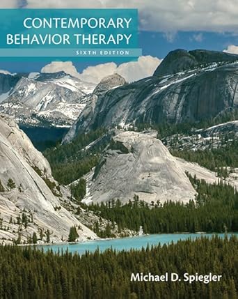 Test Bank For Contemporary Behavior Therapy, 6th Edition, Michael D. Spiegler