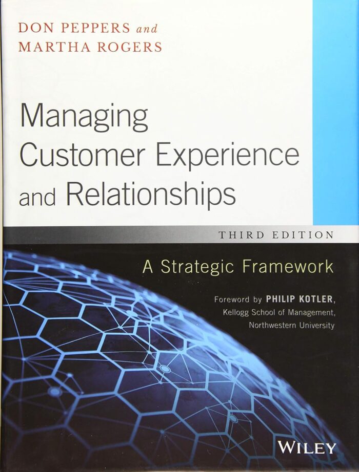 Test Bank For Managing Customer Experience And Relationships, 3rd Edition, Don Peppers, Martha Rogers, Philip Kotler