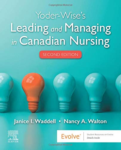 Test Bank For Yoder-Wise’s Leading And Managing In Canadian Nursing, 2nd Edition, Patricia S. Yoder-Wise, Janice Waddell, Nancy Walton