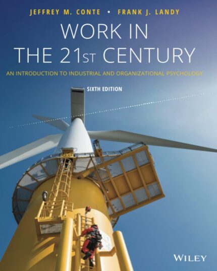 Test Bank For Work in the 21st Century: An Introduction to Industrial and Organizational Psychology 6th Edition