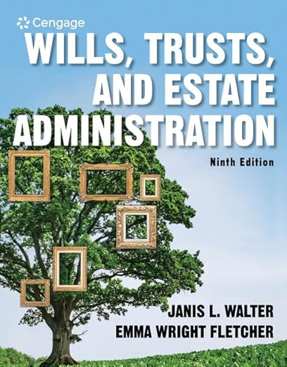 Wills, Trusts, and Estate Administration, 9th Edition by Janis Walter Test Bank